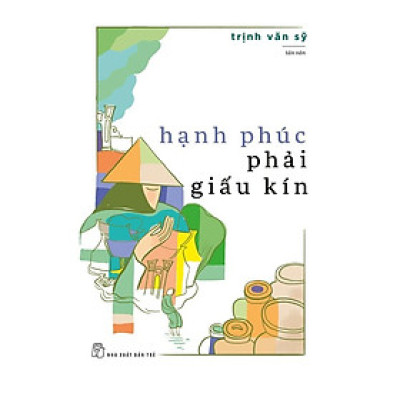 Sách - NXB Trẻ - Hạnh phúc phải giấu kín