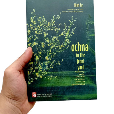 Sách - Ochna In The Front Yard - Fascinating Stories About Huế - An Ancient, Poetic And Glamorous Land