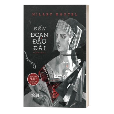 Đến Đoạn Đầu Đài - Hilary Mantel