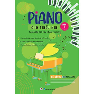 Sách - Piano Cho Thiếu Nhi Tuyển Tập 220 Tiểu Phẩm Nổi Tiếng - Phần 3 - Huy Hoàng Bookstore