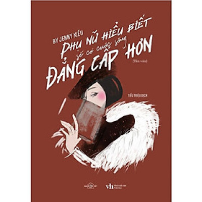 Phụ Nữ Hiểu Biết Sẽ Có Cuộc Sống Đẳng Cấp Hơn