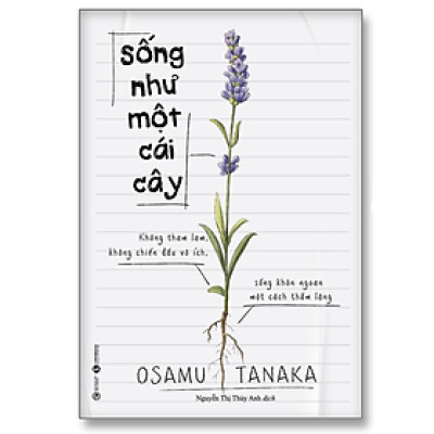 Sống như một cái cây: Không tham lam, không chiến đấu vô ích, sống khôn ngoan một cách thầm lặng - Bản Quyền