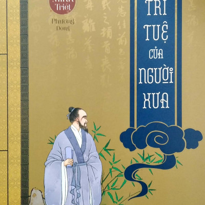 Minh Triết Phương Đông - Trí Tuệ Của Người Xưa