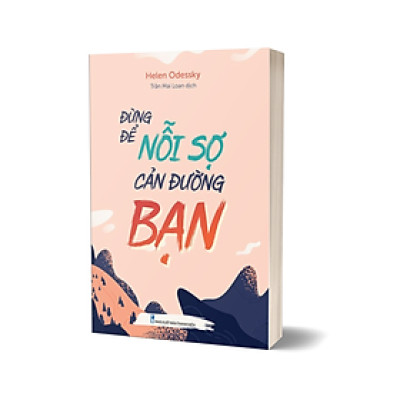 ĐỪNG ĐỂ NỖI SỢ CẢN ĐƯỜNG BẠN