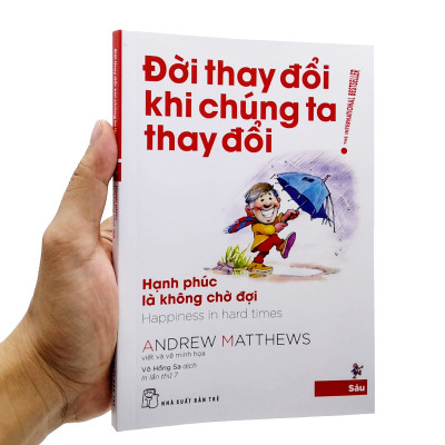 Sách Đời Thay Đổi Khi Chúng Ta Thay Đổi 6: Hạnh Phúc Là Không Chờ Đợi