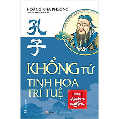 Khổng Tử - Tinh Hoa Trí Tuệ Qua Danh Ngôn
