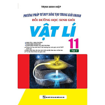 Sách - Phương Pháp Tư Duy Sáng Tạo Trong Giải Nhanh Bồi Dưỡng Học Sinh Giỏi Vật Lí Lớp 11 - Tập 1 - Khang Việt Book