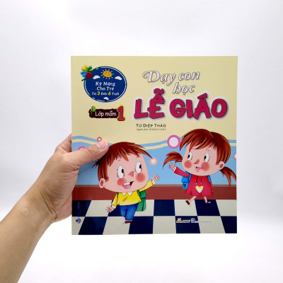 Kỹ Năng Cho Trẻ Từ 3 Đến 6 Tuổi - Dạy Con Học Lễ Giáo - Lớp Mầm 1 (Tái Bản)