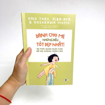 Dành Cho Mẹ Những Điều Tốt Đẹp Nhất - 95 Thói Quen Nuôi Con Để Mẹ Không Trầm Cảm