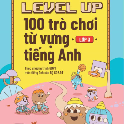 Level Up - 100 Trò Chơi Từ Vựng Tiếng Anh - Lớp 3