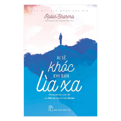 Ai Sẽ Khóc Khi Bạn Lìa Xa (NXB Trẻ)