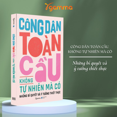 Combo Công Dân Toàn Cầu Không Tự Nhiên Mà Có + Tranh Biện Sao Cho Đúng