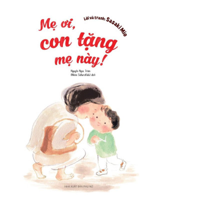 Sách - Mẹ Ơi, Con Tặng Mẹ Này - Quảng Văn