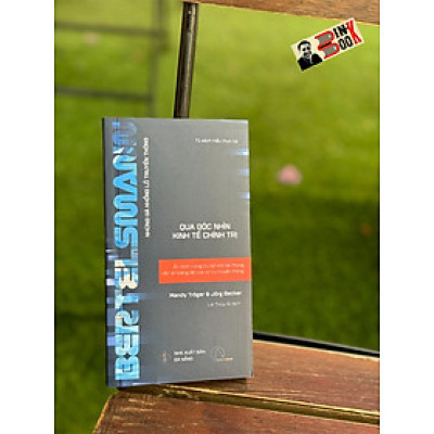 BERTELSMANN - ẨN MÌNH TRONG TRỤ SỞ NHỎ BÉ NHƯNG VẪN LÀ HOÀNG ĐẾ CỦA VŨ TRỤ TRUYỀN THÔNG - Những Gã Khổng Lồ Truyền Thông Qua Góc Nhìn Kinh Tế Chính Trị - Mandy Tröger và Jörg Becker - Lê Thúy Ái dịch - Lyceum - NXB Đà Nẵng