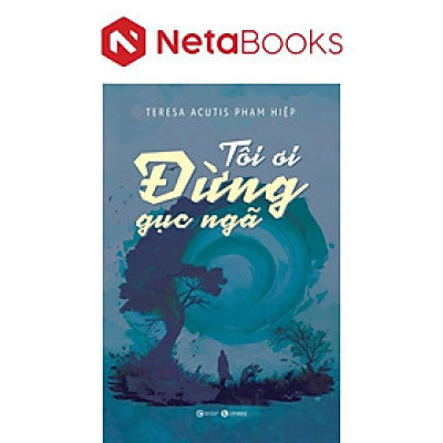 Tôi Ơi, Đừng Gục Ngã