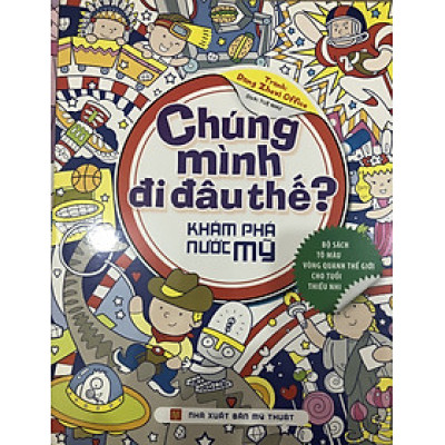 Chúng Mình Đi Đâu Thế - Khám Phá Nước Mỹ
