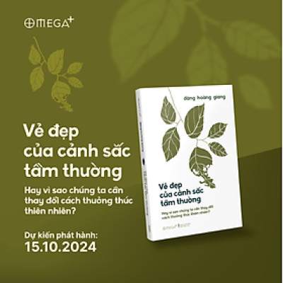 (Bìa cứng – chữ ký tác giả) VẺ ĐẸP CỦA CẢNH SẮC TẦM THƯỜNG - Đặng Hoàng Giang – Omega Plus 