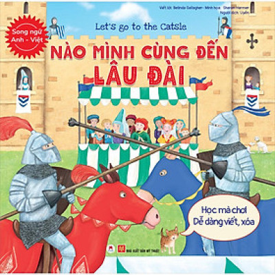 Let’S Go To The Catsle  - Nào Mình Cùng Đến Lâu Đài (Học Mà Chơi - Dễ Dàng Viết / Xóa) (Song Ngữ Anh - Việt)