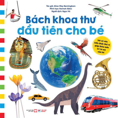 Sách - Bách Khoa Thư Đầu Tiên Cho Bé - Với Vô Vàn Kiến Thức Thú Vị Giúp Thỏa Mãn Trí Tò Mò Của Bé