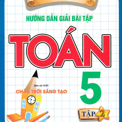 Combo Hướng Dẫn Giải Bài Tập Toán 5 + Hướng Dẫn Học Và Làm Bài Tiếng Việt 5 (Bám Sát SGK Chân Trời Sáng Tạo) (Bộ 4 Cuốn) - HA