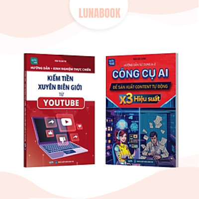 Combo 2 cuốn sách: Kinh nghiệm thực chiến kiếm tiền xuyên biên giới từ Youtube và Công cụ AI để sản xuất content tự động
