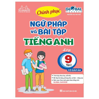 Sách - Global Success - Chinh Phục Ngữ Pháp Và Bài Tập Tiéng Anh Lớp 9 - Tập 2 (Có Đáp Án)