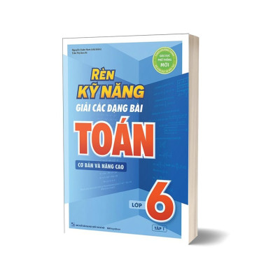 Combo Sách Rèn Kỹ Năng Giải Các Dạng Bài Toán (Cơ Bản Và Nâng Cao) Lớp 6 (Tập 1 + 2) (Bộ 2 Cuốn)