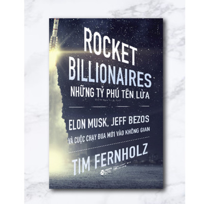Combo Sách Khám Phá Vũ Trụ : Rocket Billionares - Những Tỉ Phú Tên Lửa + Endurance - Hành Trình Không Gian + The Space Barons - Những Bá Chủ Không Gian