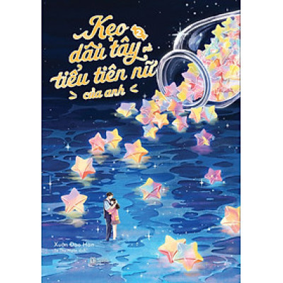 Kẹo Dâu Tây Và Tiểu Tiên Nữ Của Anh: Tập 2 - Tặng Bookmark Cán Màng Lụa Ánh Ngọc Trai (Số Lượng Có Hạn)