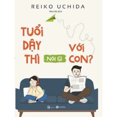 Tuổi dậy thì nói gì với con - Reiko Uchida - NXB Lao Động