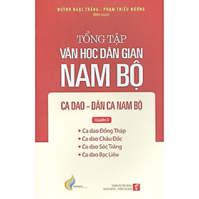 Tổng tập văn học dân gian Nam Bộ ca dao dân ca , Nam Bộ - Quyển 3 -  tập 2