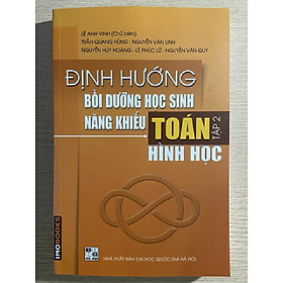 Định hướng bồi dưỡng học sinh năng khiếu Toán tập 2 – Hình Học (Lê Anh Vinh)