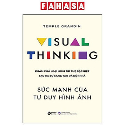Sách - Visual Thinking - Sức Mạnh Của Tư Duy Hình Ảnh - Khám Phá Loại Hình Trí Tuệ Đặc Biệt Tạo Ra Sự Sáng Tạo Và Đột Phá