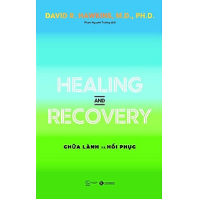 Combo 2 Cuốn sách của tiến sỹ David R.Hawkins: Healing And Recovery - Chữa Lành Và Phục Hồi + Power Vs Force - Trường Năng Lượng Và Những Nhân Tố Quyết Định Tinh Thần Và Sức Khỏe Con Người