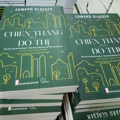 CHIẾN THẮNG CỦA ĐÔ THỊ - PHÁT MINH VĨ ĐẠI CỦA CHÚNG TA - THỊNH VƯỢNG, THÔNG MINH, XANH, LÀNH MẠNH, HẠNH PHÚC - EDWARD GLAESER