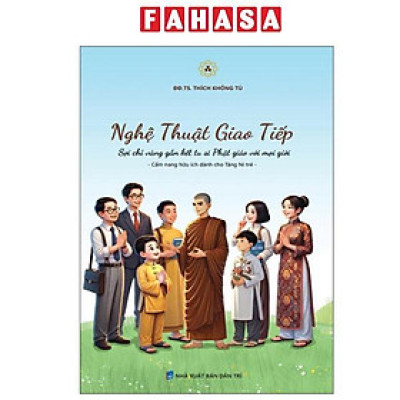 Sách - Nghệ Thuật Giao Tiếp - Sợi Chỉ Vàng Gắn Kết Tu Sĩ Phật Giáo Với Mọi Giới - Cẩm Nang Hữu Ích Dành Cho Tăng Ni Trẻ