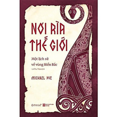 [Einstetin Books] Nơi Rìa Thế Giới : Một Lịch Sử Về Vùng Biển Bắc