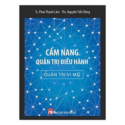 Sách - Sách Cẩm Nang Quản Trị Điều Hành - Quản Trị Vi Mô - NXB Phụ Nữ