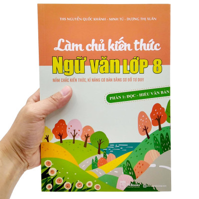 Làm Chủ Kiến Thức Ngữ Văn Lớp 8 - Phần 1: Đọc - Hiểu Văn Bản