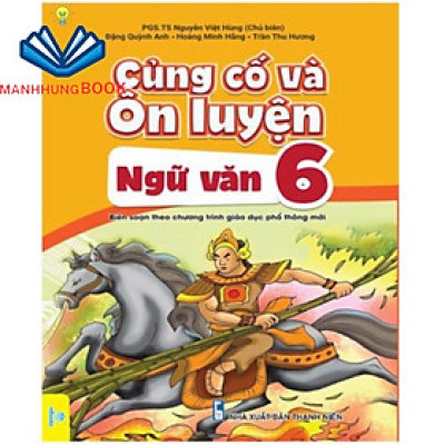 Sách - Củng Cố Và Ôn Luyện Ngữ Văn Lớp 6 - Theo chương trình GDPT mới.