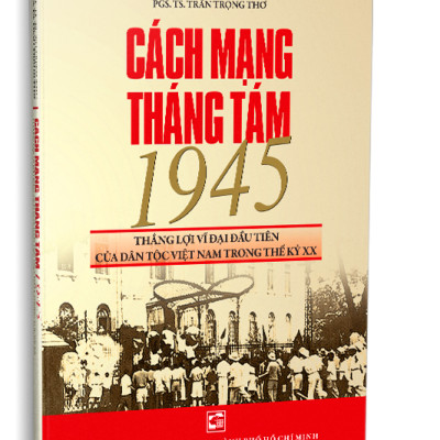 Cách mạng tháng Tám 1945 -  Thắng lợi vĩ đại đầu tiên của dân tộc Việt Nam trong thế kỷ XX (TB2025)
