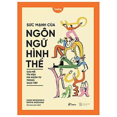 Sức Mạnh Của Ngôn Ngữ Hình Thể - Giải Mã Tín Hiệu Phi Ngôn Từ Trong Giao Tiếp - Bản Quyền