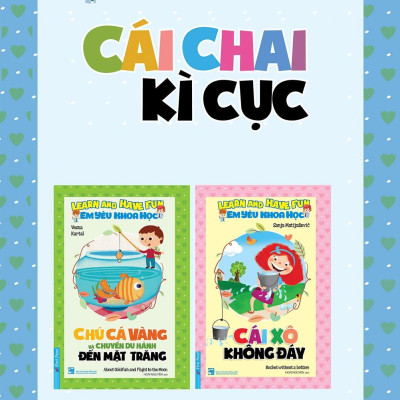 Em Yêu Khoa Học - Cái Chai Kì Cục (Tái Bản)