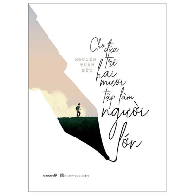 Sách - Cho Đứa Trẻ Hai Mươi Tập Làm Người Lớn