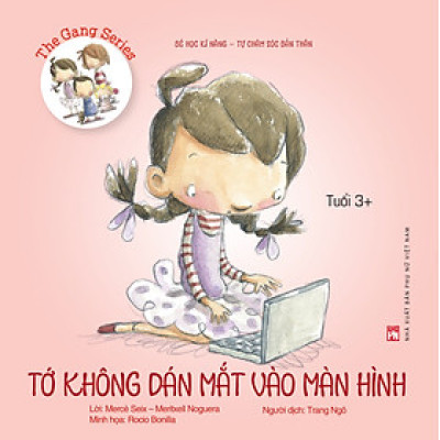 The Gang series - Tớ không dán mắt vào màn hình - Bé học kĩ năng tự chăm sóc bản thân (Tuổi 3+)