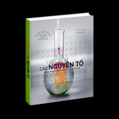 Sách Hóa Học - Lược Sử Các Nguyên Tố - Những Nguyên Tố Diệu Kỳ Cấu Tạo Nên Thế Giới / Tổng Hợp Kiến Thức Hóa Học Cấp 2 và Cấp 3 - Á Châu Books
