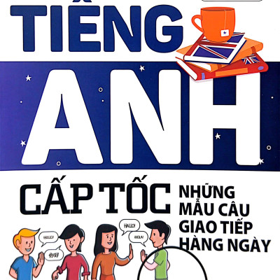 Tự Học Tiếng Anh Cấp Tốc - Những Mẫu Câu Giao Tiếp Hàng Ngày (Tái Bản 2024)
