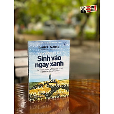 (in lần thứ hai năm 2022) KHOA HỌC KHÁM PHÁ - SINH VÀO NGÀY XANH - Daniel Tammet - Phạm Ngọc Diệp dịch – NXb Trẻ - bìa mềm