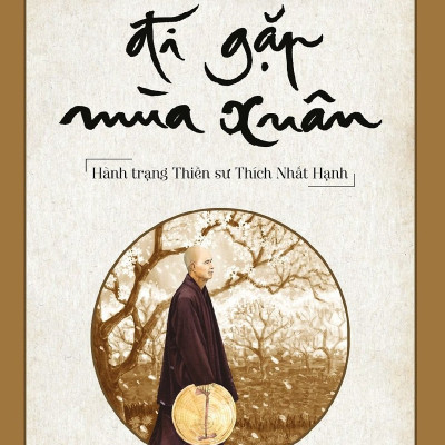 Combo Fear - Sợ Hãi (Hóa Giải Sợ Hãi Bằng Tình Thương) + Đi Gặp Mùa Xuân: Hành trạng thiền sư Thích Nhất Hạnh