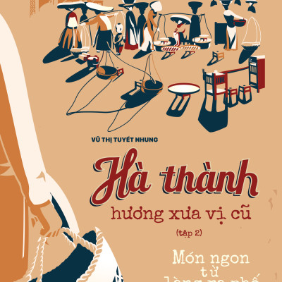 Sách - Hà Thành Hương Xưa Vị Cũ - Tập 2 - Món Ngon Từ Làng Ra Phố